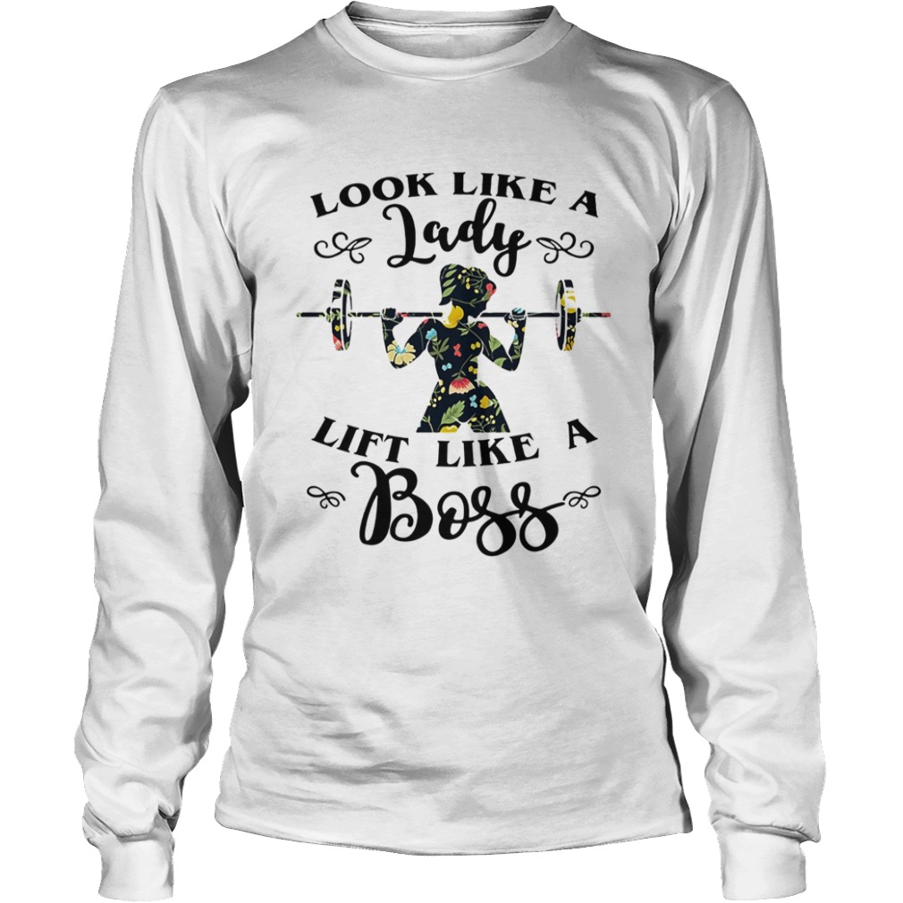 Look like a lady lift like a Boss Weight lifting  Long Sleeve