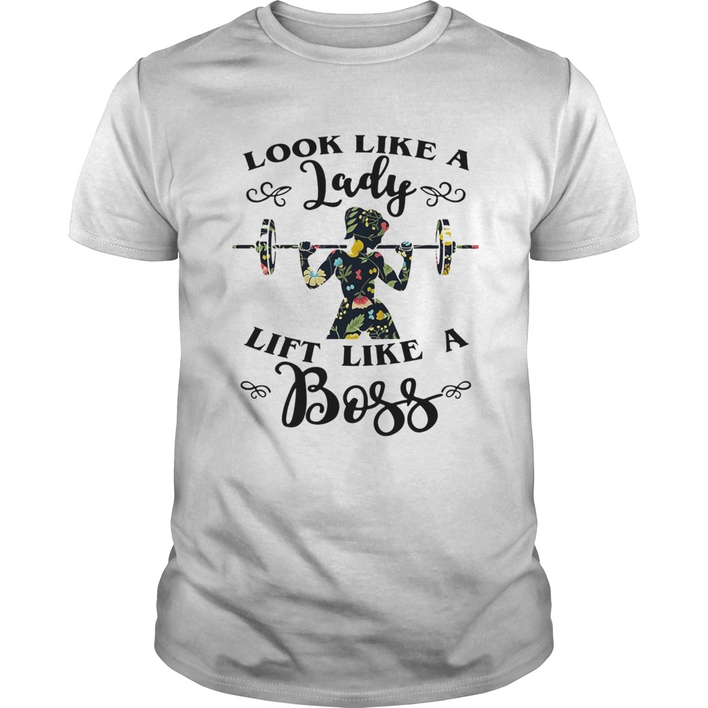 Look like a lady lift like a Boss Weight lifting shirt