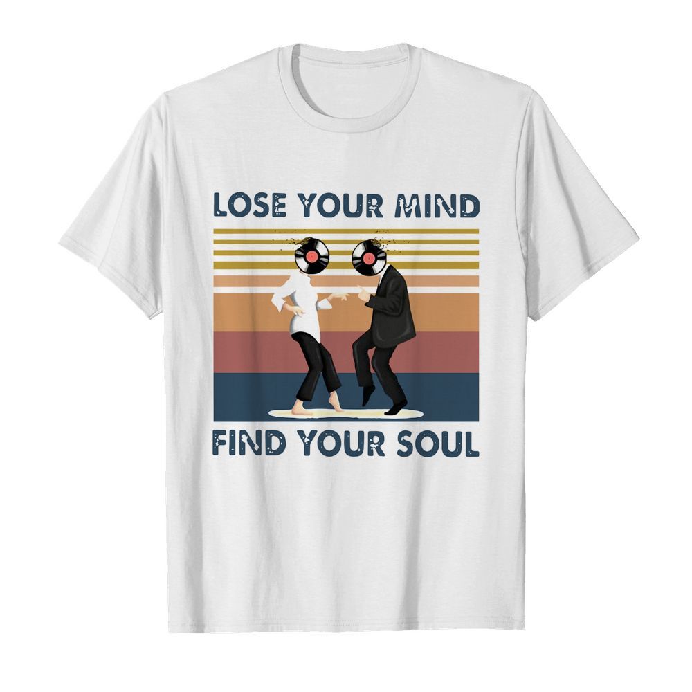 Lose Your Mind Find Your Soul Taste Of Music Vintage shirt