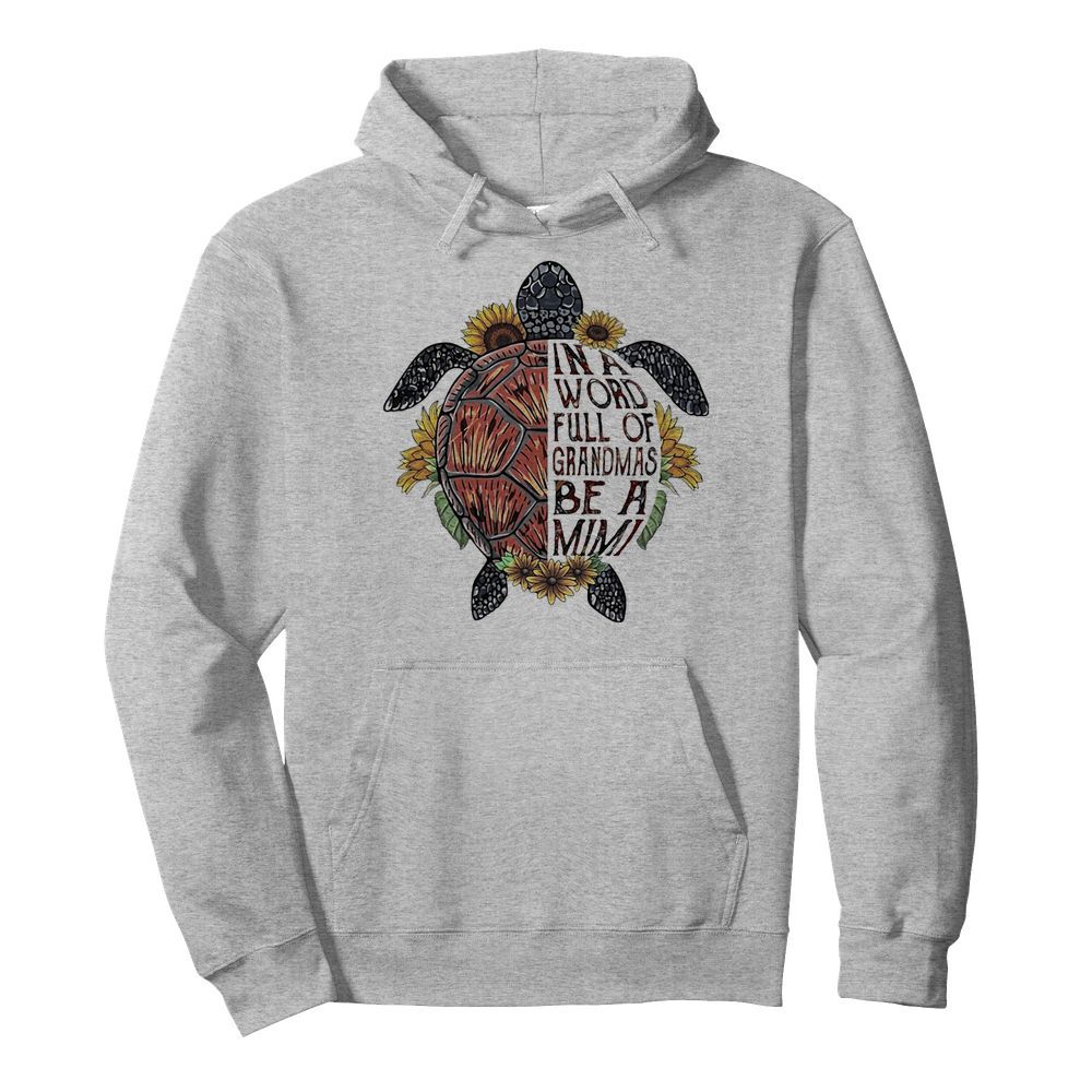 Love Turtle in a word full of granmas be a mimi flower  Unisex Hoodie