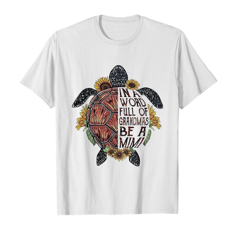 Love Turtle in a word full of granmas be a mimi flower  Classic Men's T-shirt