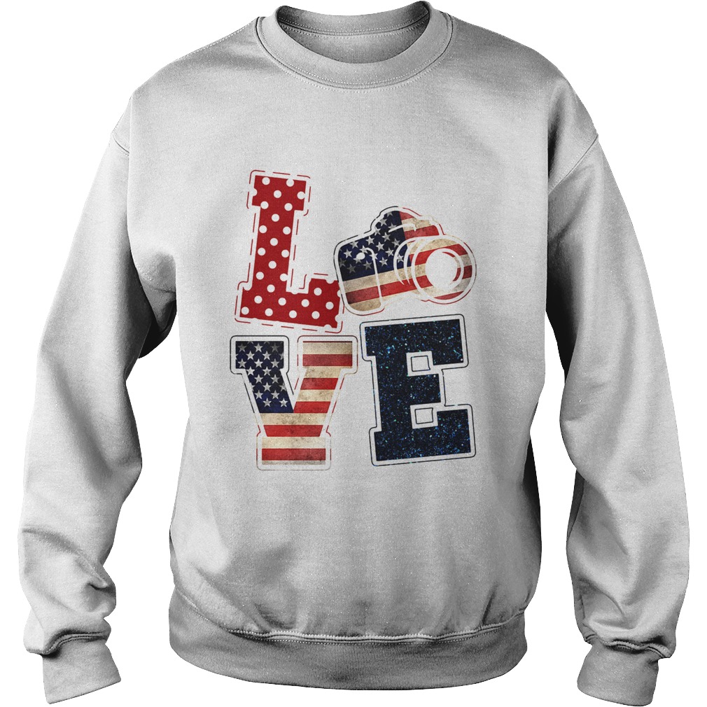 Love photographer American flag veteran Independence Day  Sweatshirt