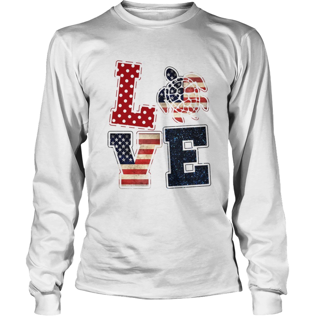 Love turtle American flag veteran Independence Day  Long Sleeve