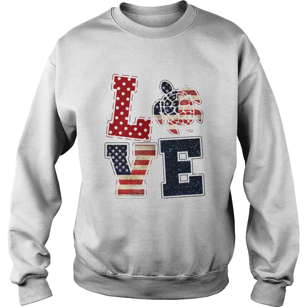 Love turtle American flag veteran Independence Day  Sweatshirt