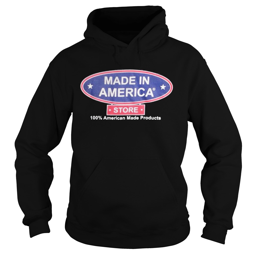 Made in America store 100 percent American made products  Hoodie