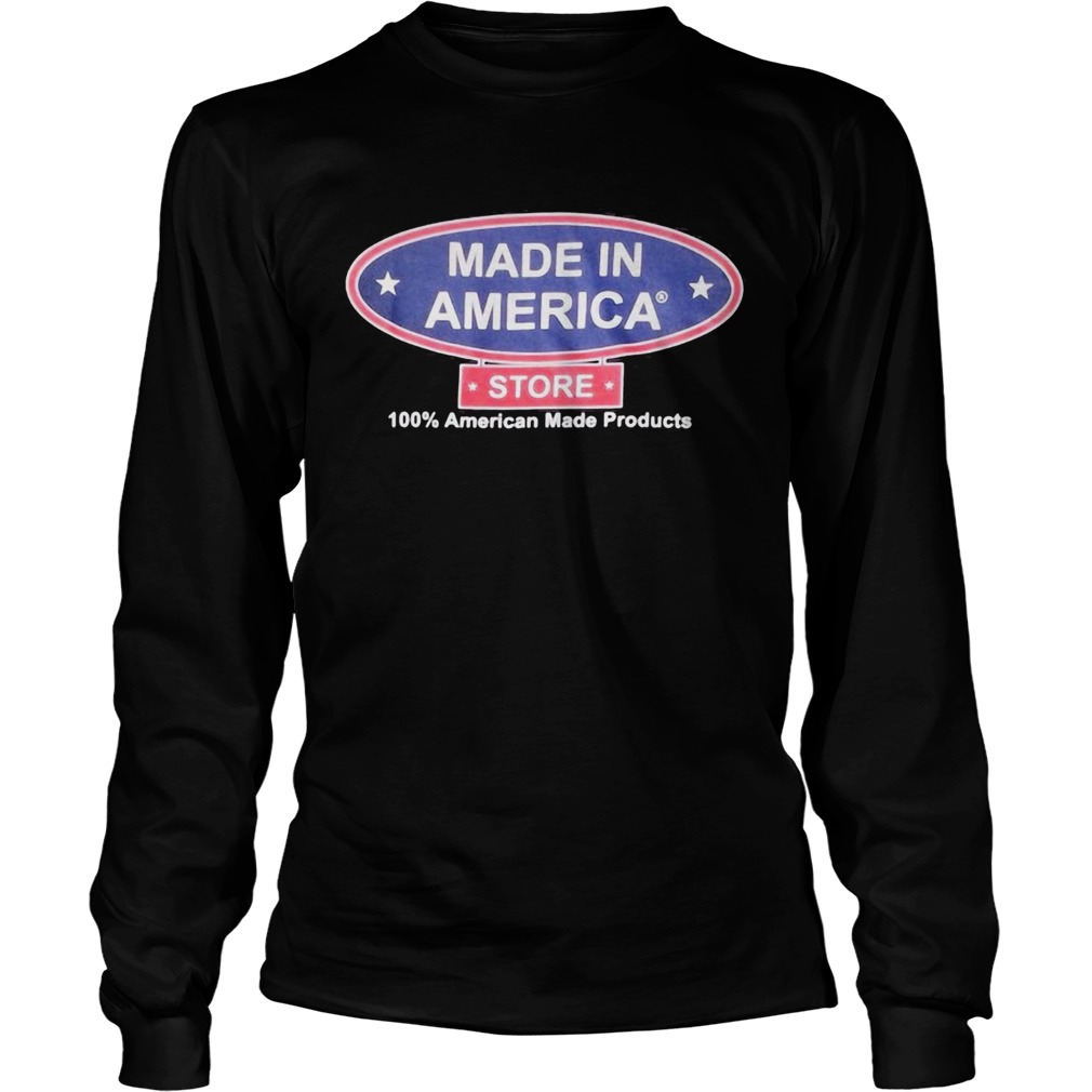 Made in America store 100 percent American made products  Long Sleeve