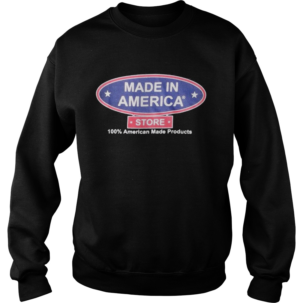 Made in America store 100 percent American made products  Sweatshirt