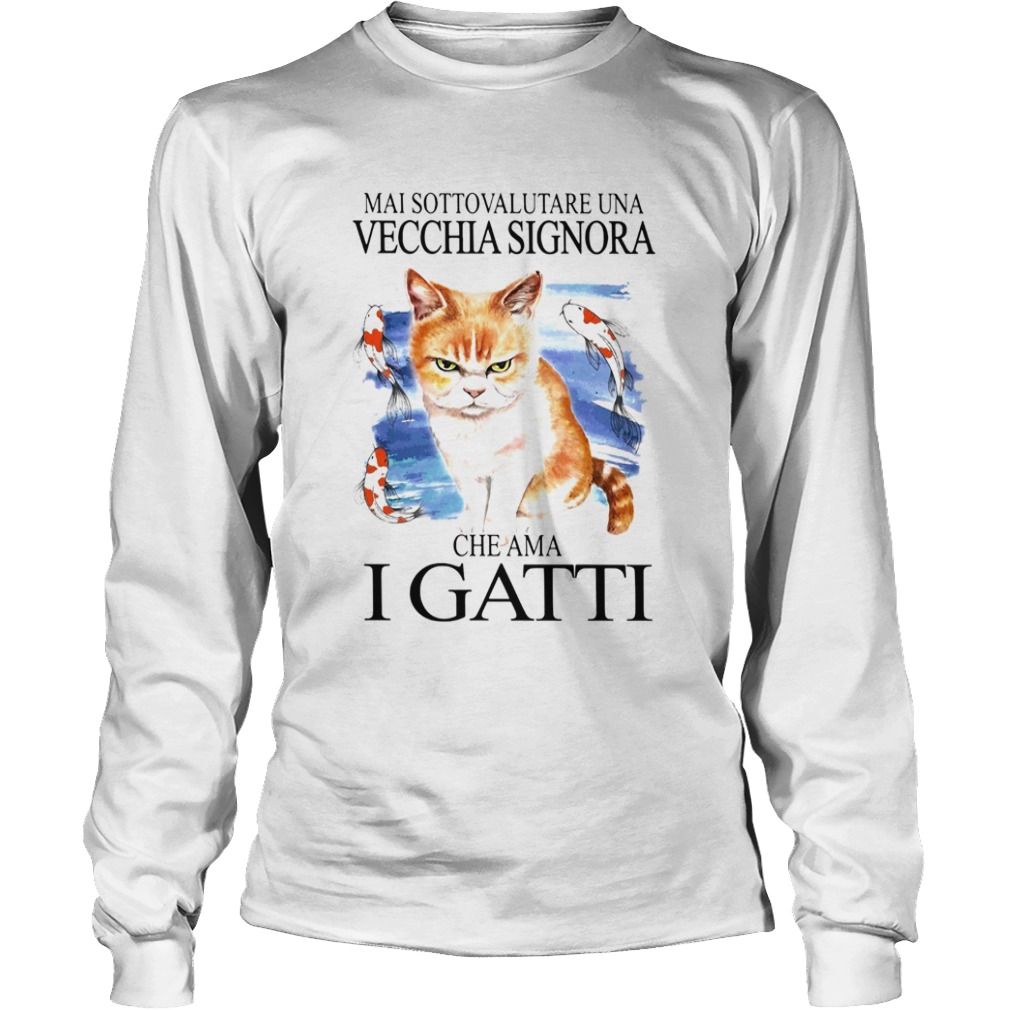 Mai Sottovalutare Una Vecchia Signora Ghe Ama I Gatti  Long Sleeve