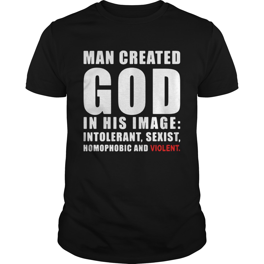 Man Created God In His Image Intolerant Sexist Homophobic And Violent  Unisex