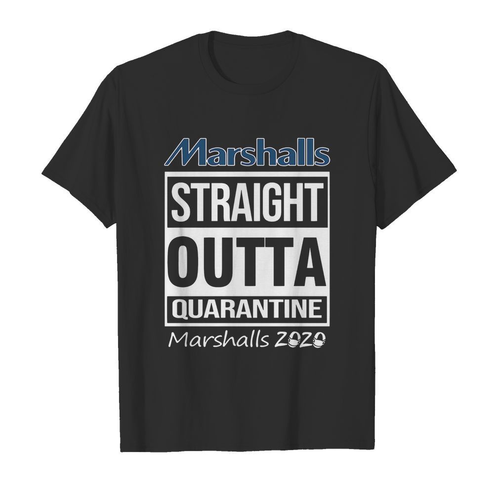 Marshalls Straight Outta Quarantine Marshalls 2020 shirt