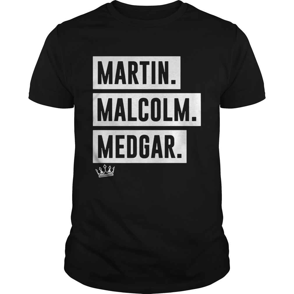 Martin malcolm medgar king shirt