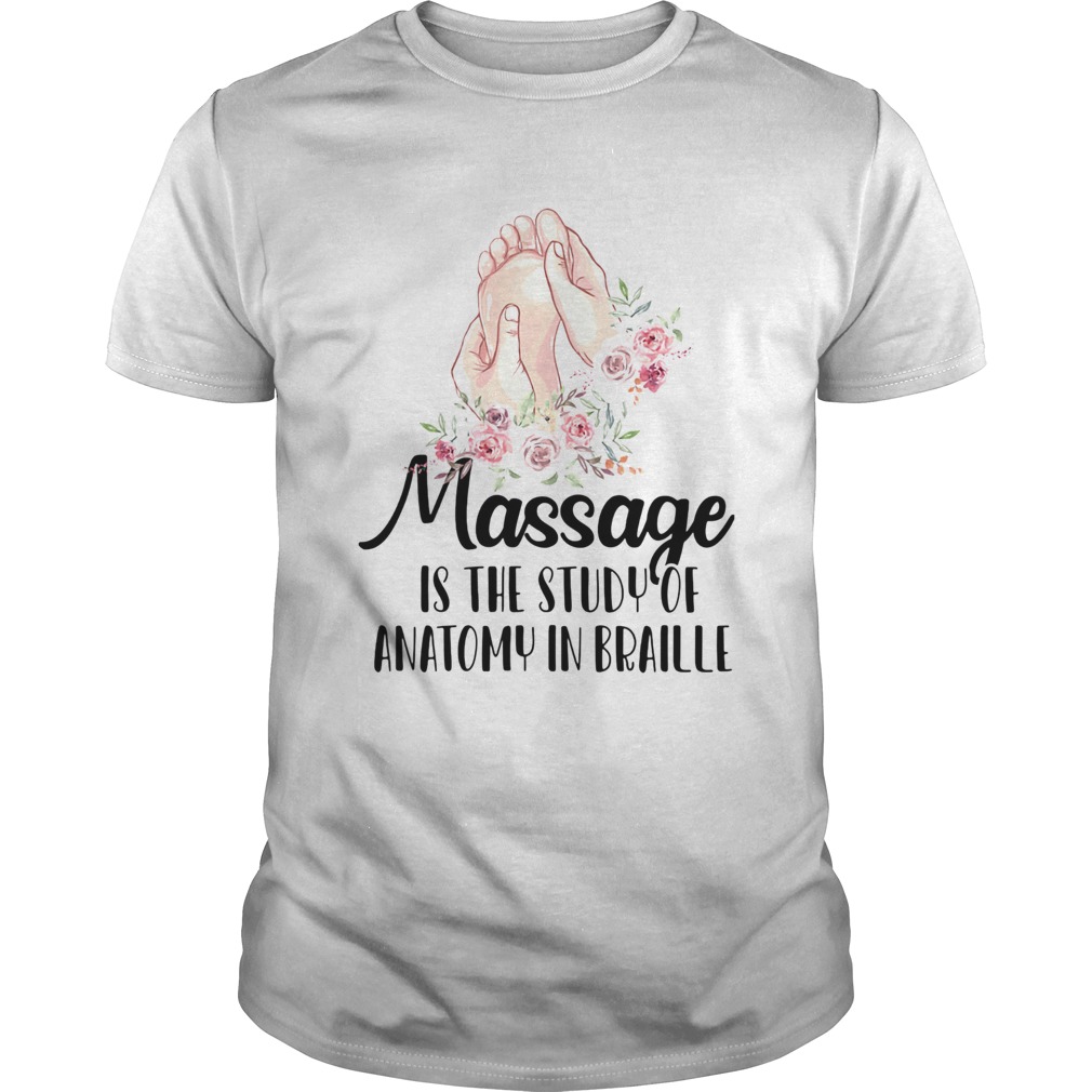 Massage is the study of anatomy in braille flower shirt