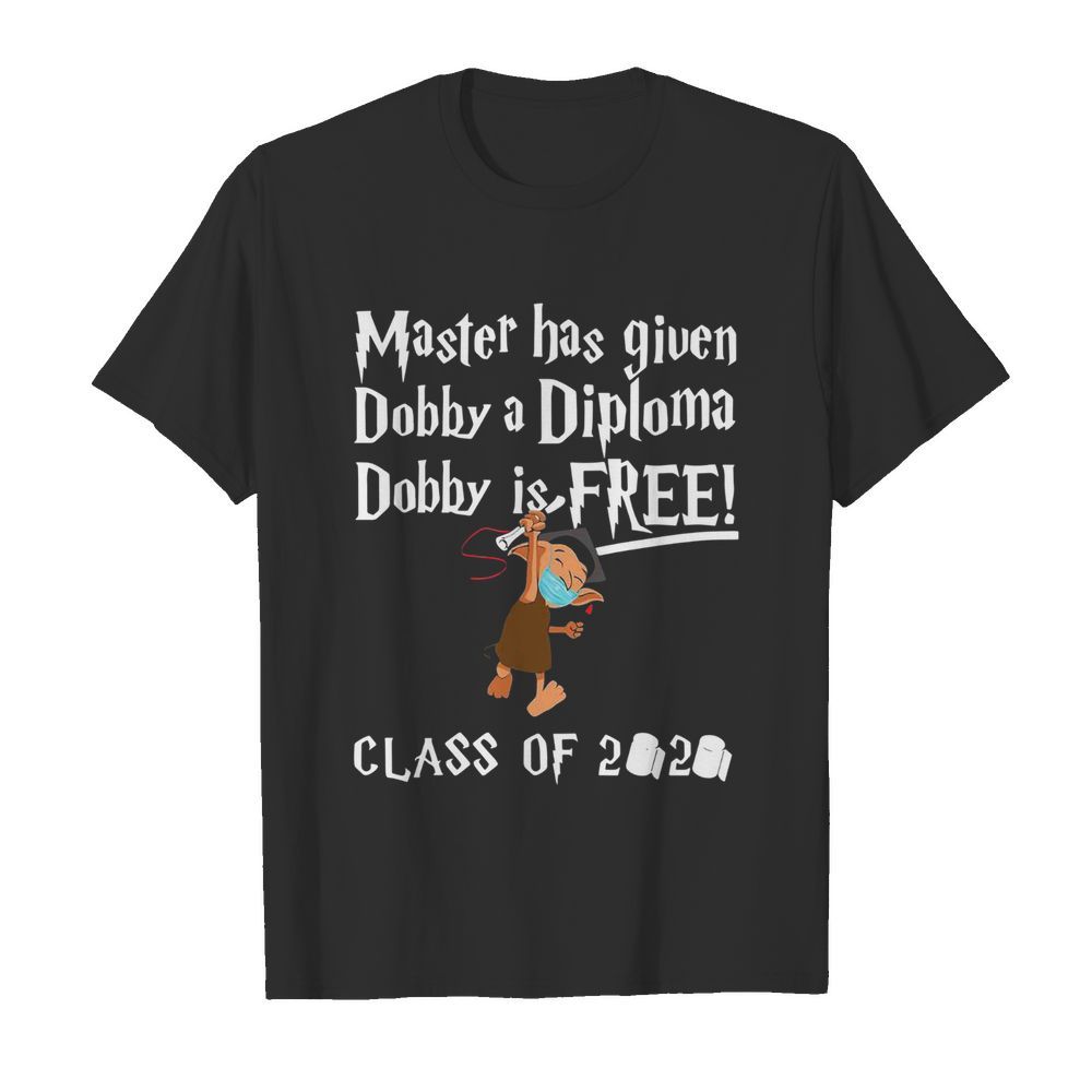 Master Has Given Dobby A Diploma Dobby Is Free Class Of 2020 shirt