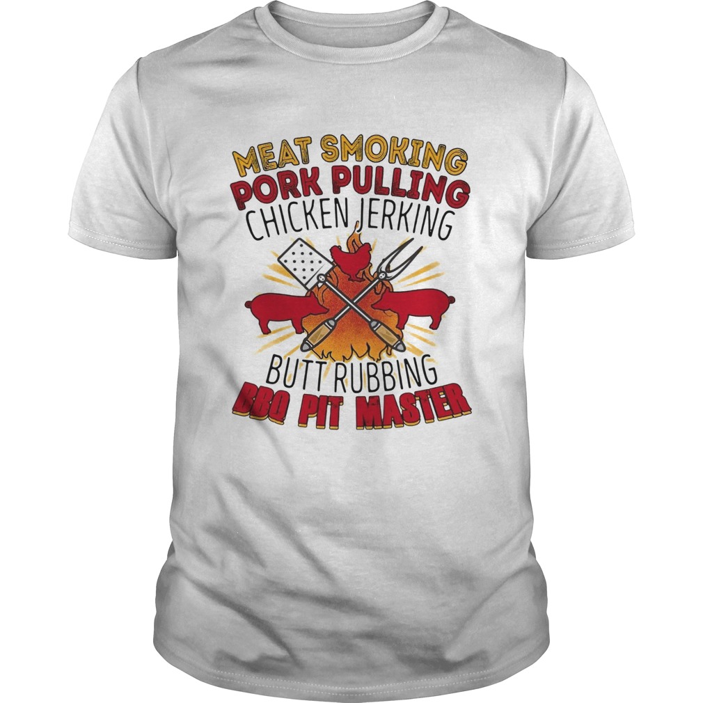 Meat Smoking Pork Pulling Chicken Jerking Butt Rubbing BBQ Pit Master shirt