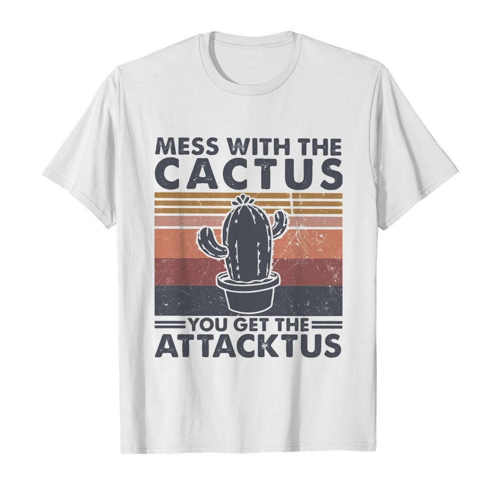 Mess with the cactus you get the attacktus vintage shirt