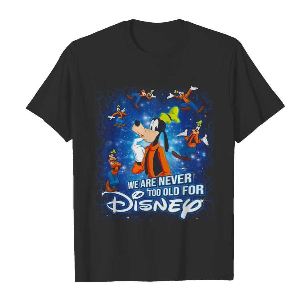 Mickey Mouse We Are Never Too Old For Disney shirt