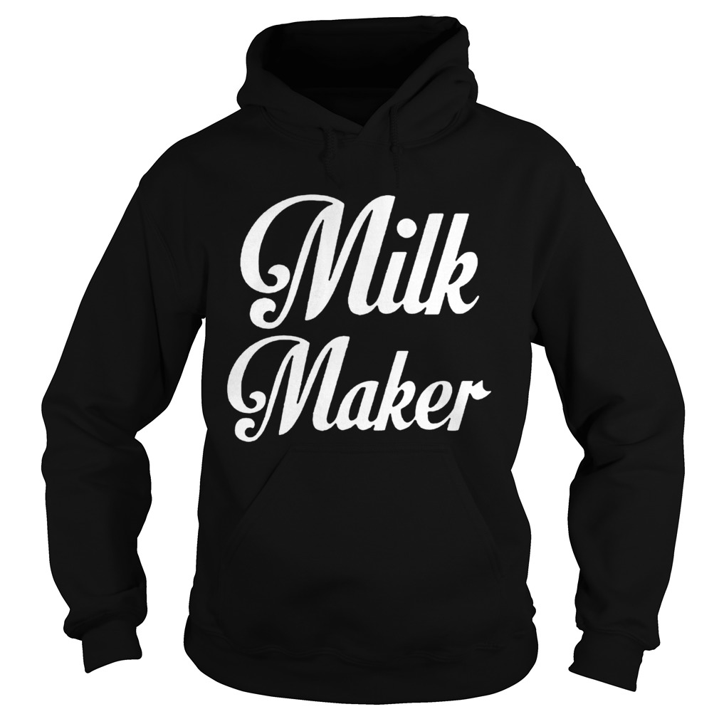 Milk Maker  Hoodie