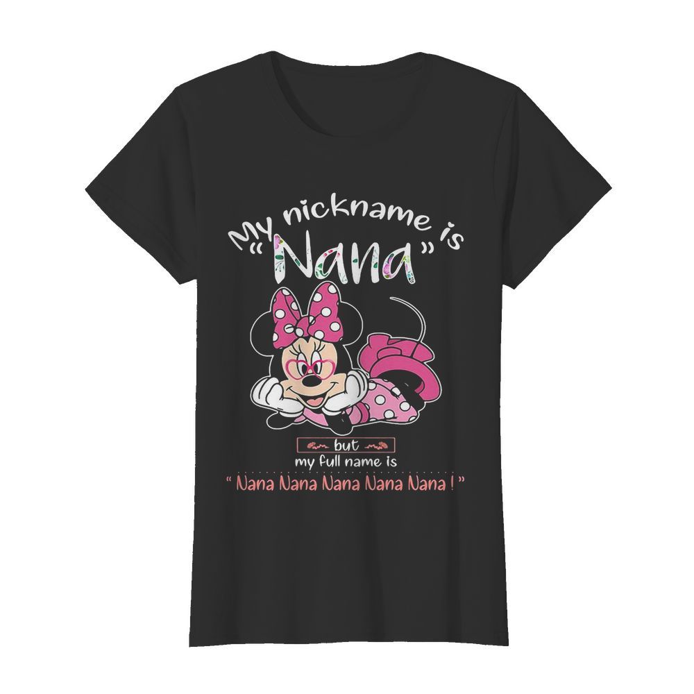 Minnie mouse my nickname is nana but my full name is nana  Classic Women's T-shirt