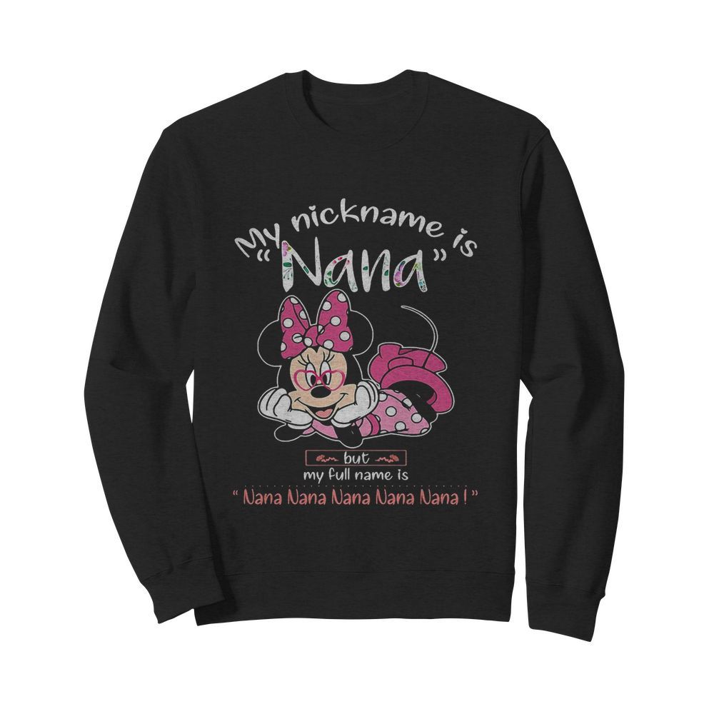 Minnie mouse my nickname is nana but my full name is nana  Unisex Sweatshirt