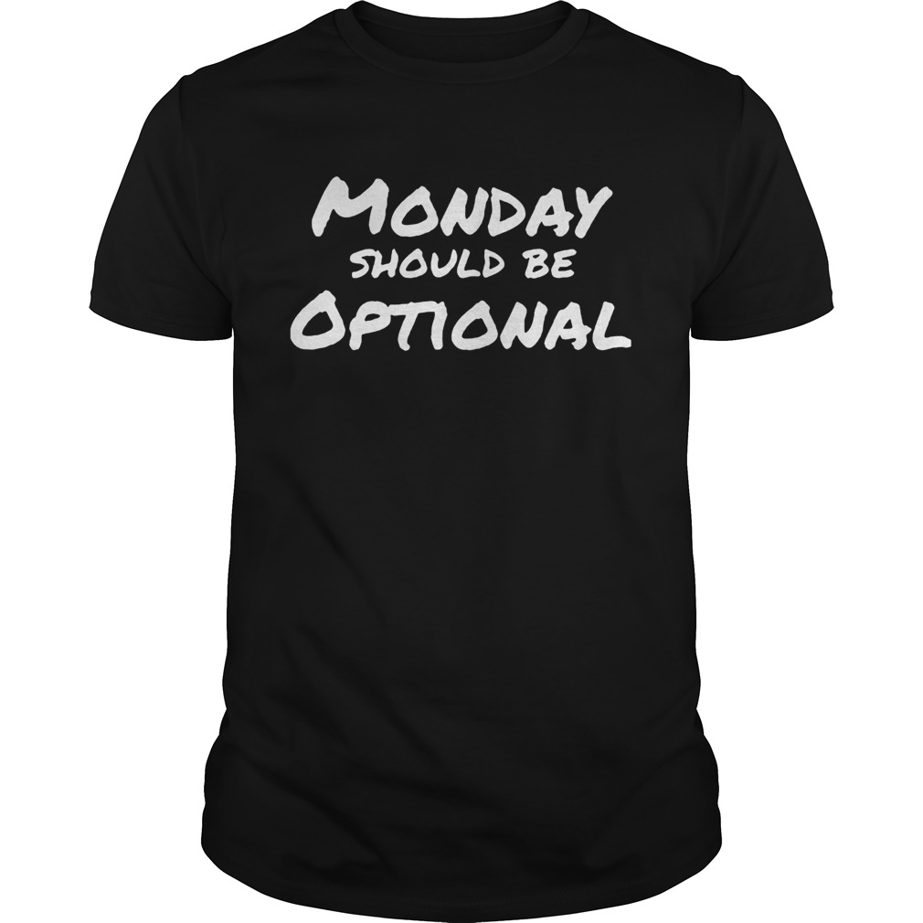 Monday should be optional shirt