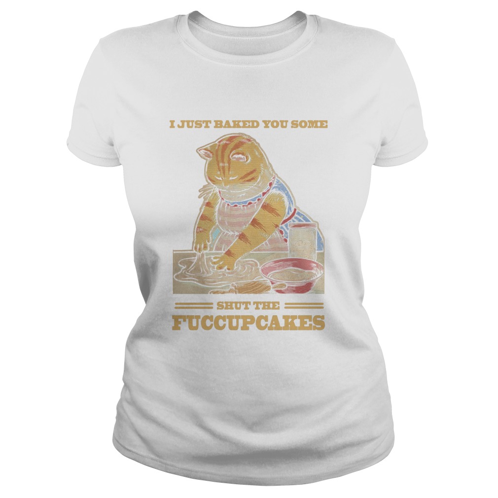 Mother Cat I Just Baked You Some Shut The Fucupcakes  Classic Ladies