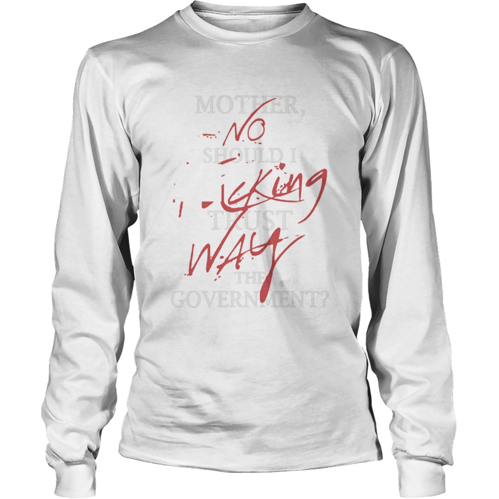 Mother No Should I King Trust Way The Government  Long Sleeve