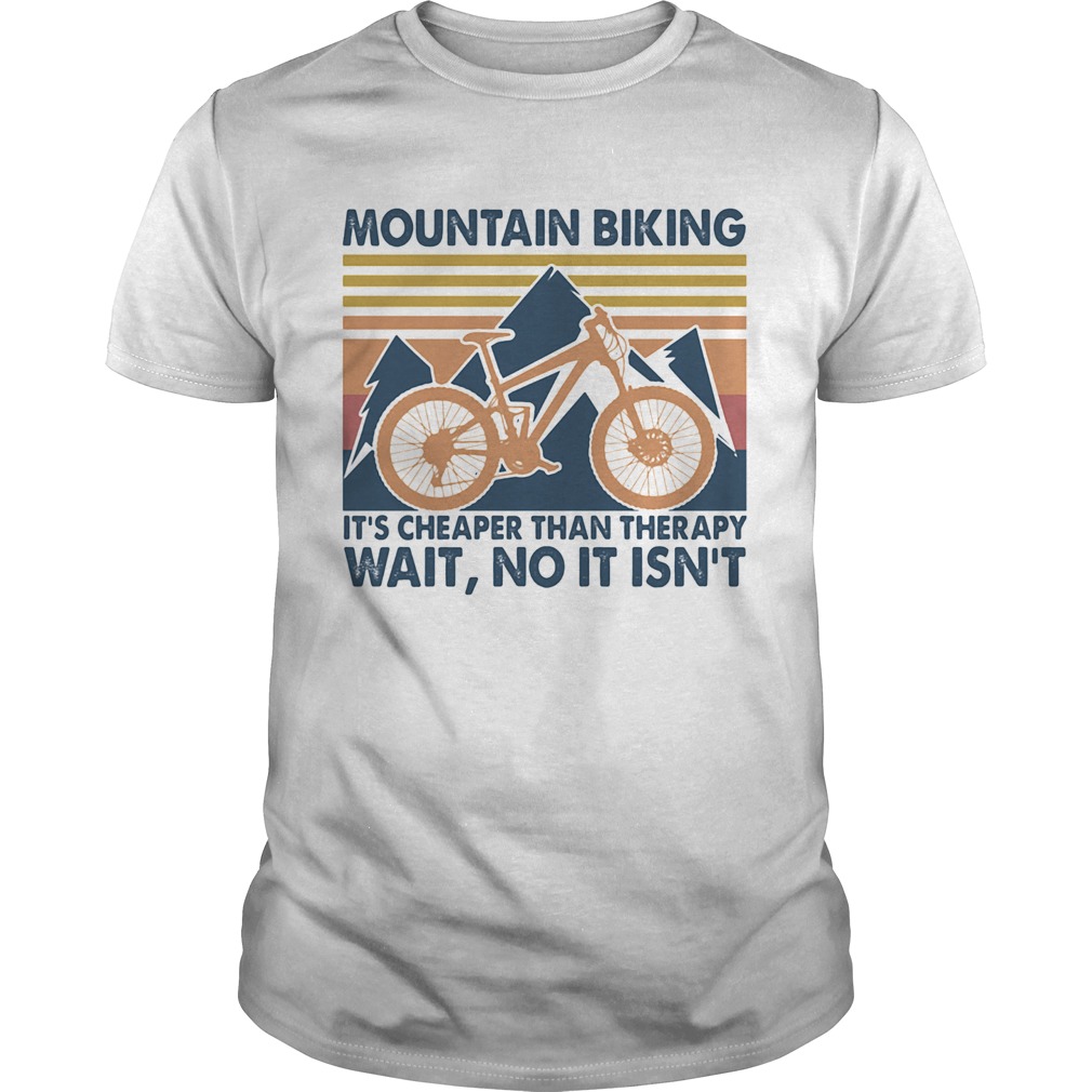 Mountain biking its cheaper than therapy wait no it isnt vintage  Unisex