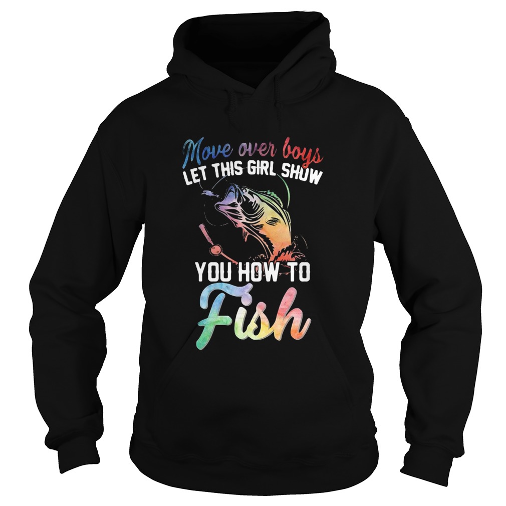 Move Over Boys Let This Girl Show You How To Fish  Hoodie