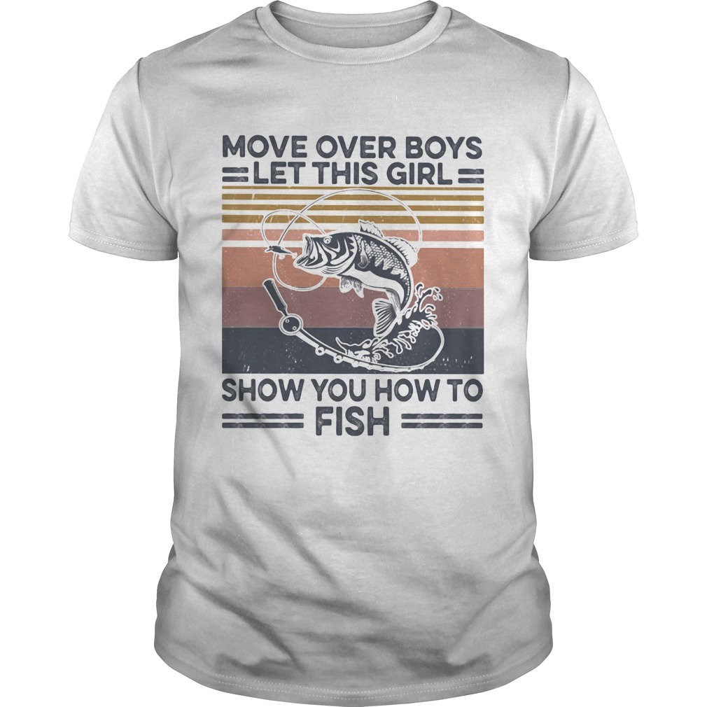 Move over boys let this girl show you how to fish vintage shirt