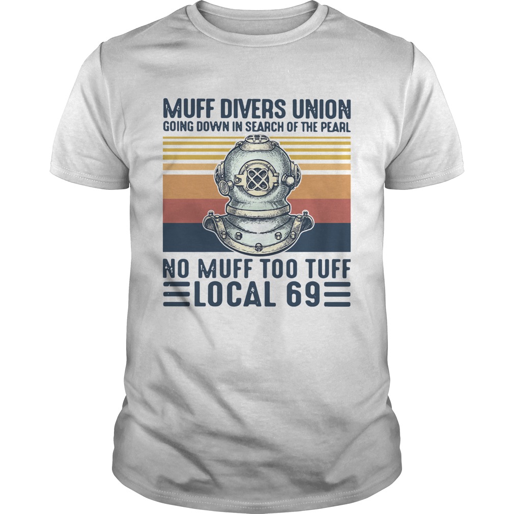 Muff Divers Union Going Down In Search Of The Pearl No Muff Too Tuff Local 69 Vintage shirt