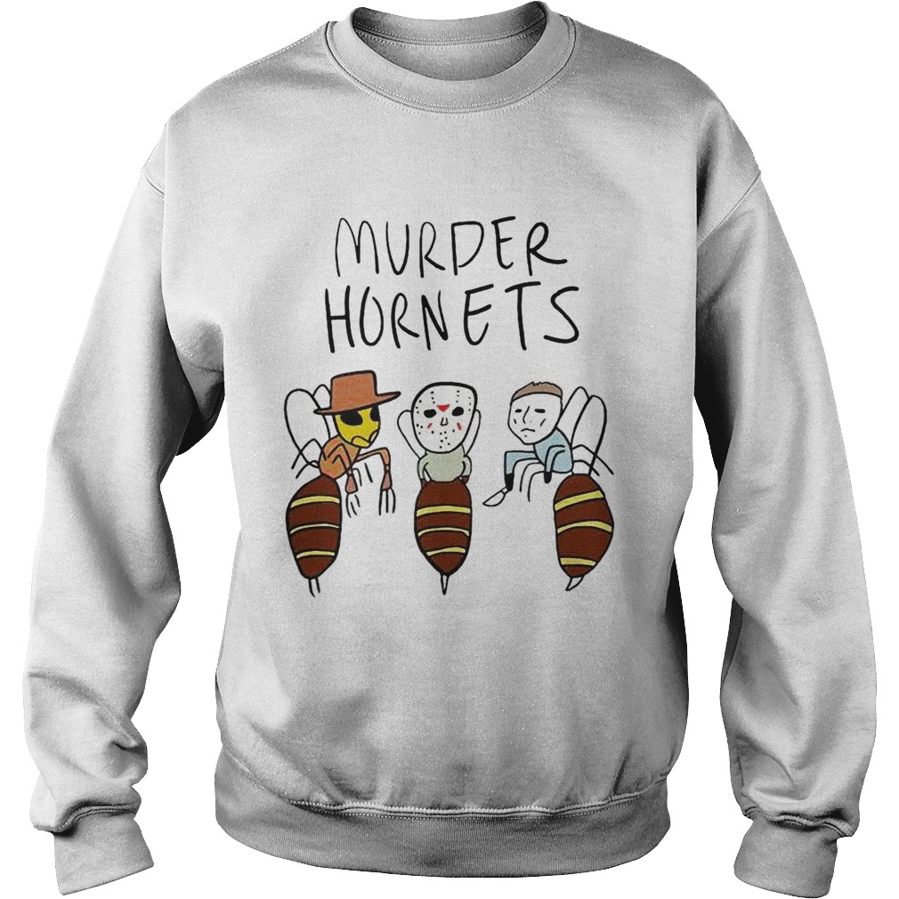 Murder Hornets Bees Freddy Krueger Jason Voorhees Michael Myers  Sweatshirt