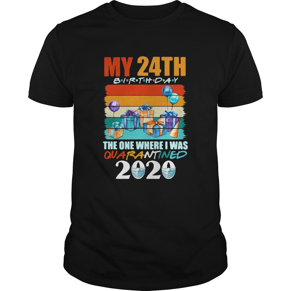 My 24th Birthday The One Where I Was Quarantined 2020 Face Mask shirt