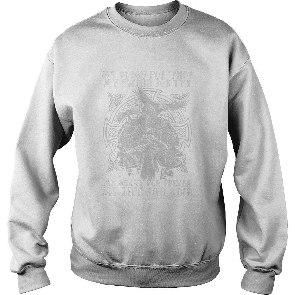 My Blood For Thor My Sword For Tyr My Heart For Freyja My Life For Odin  Sweatshirt