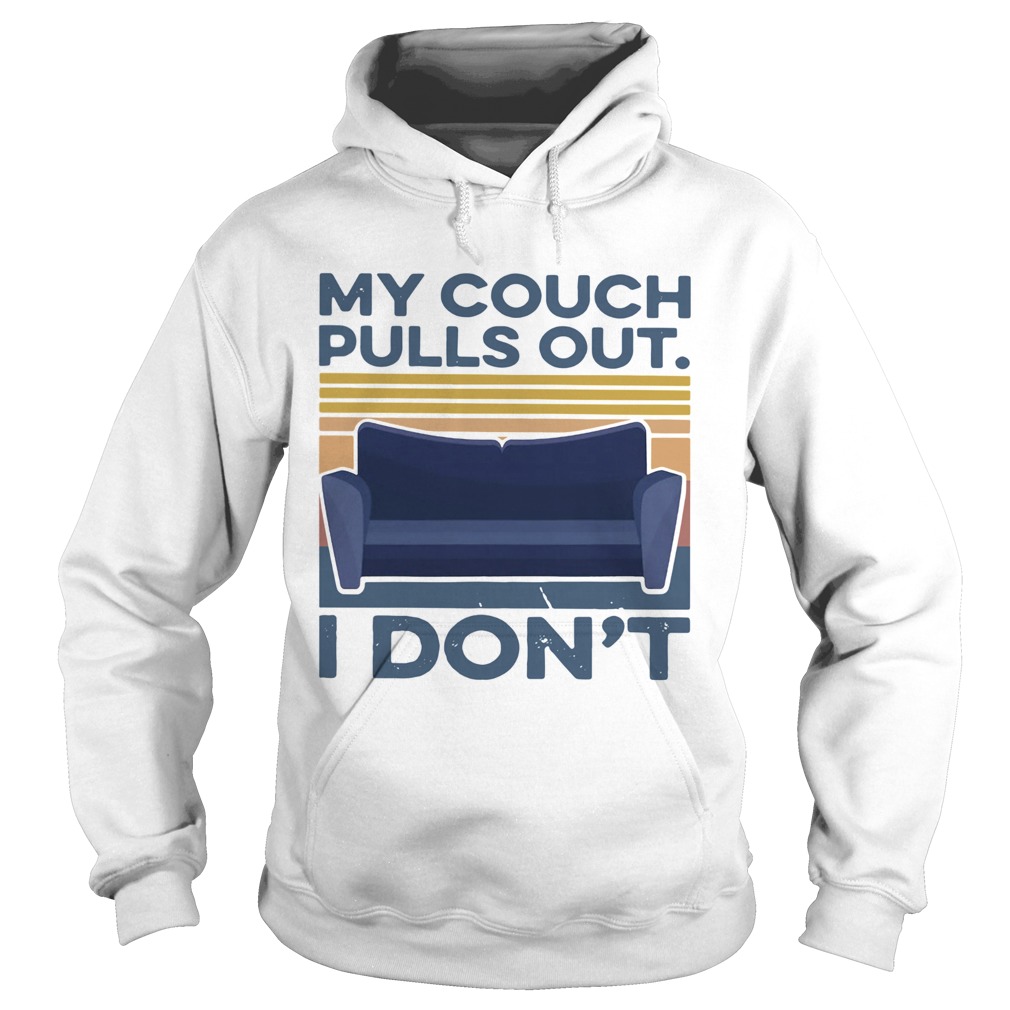 My Couch Pulls Out I Dont Vintage  Hoodie