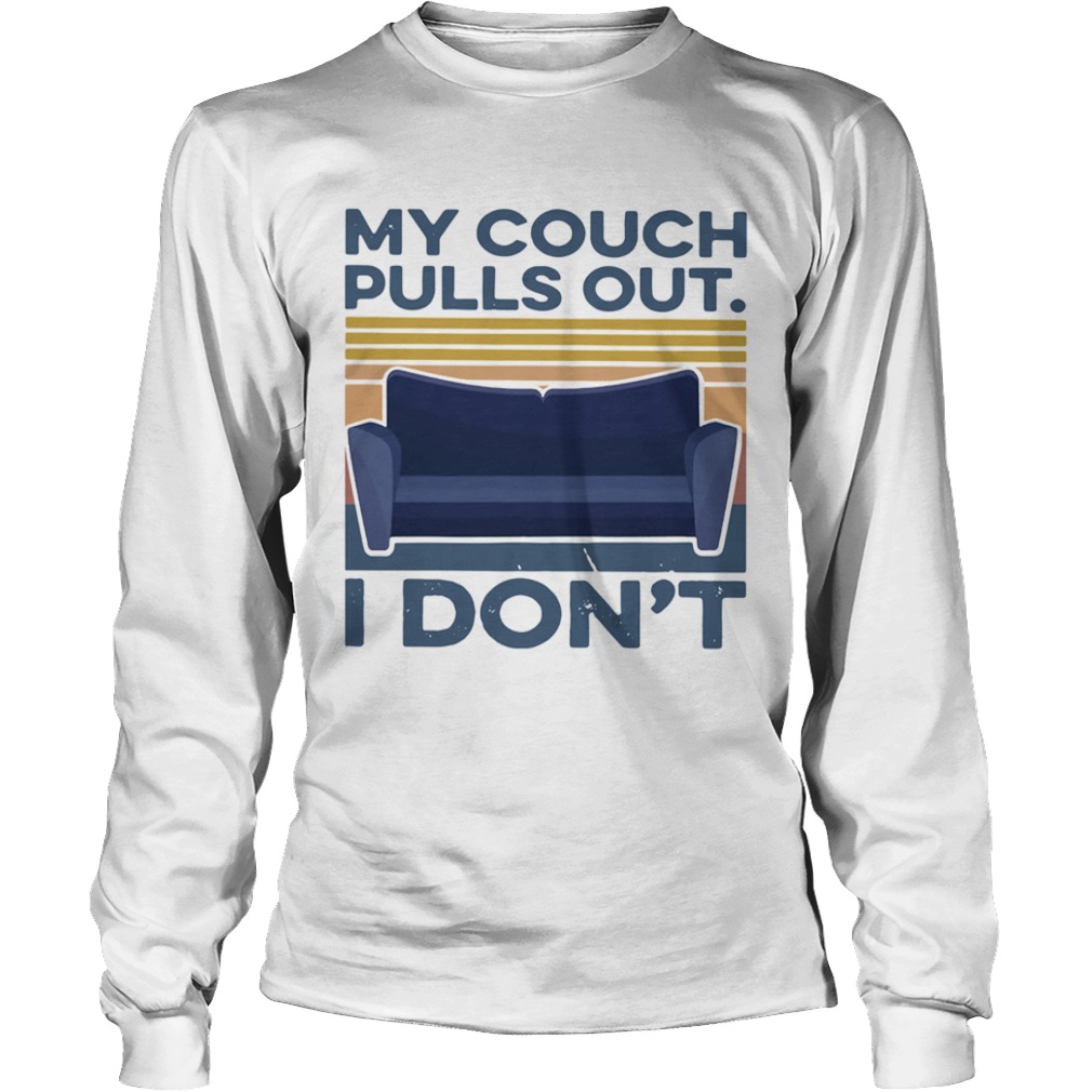 My Couch Pulls Out I Dont Vintage  Long Sleeve