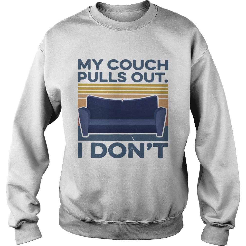 My Couch Pulls Out I Dont Vintage  Sweatshirt