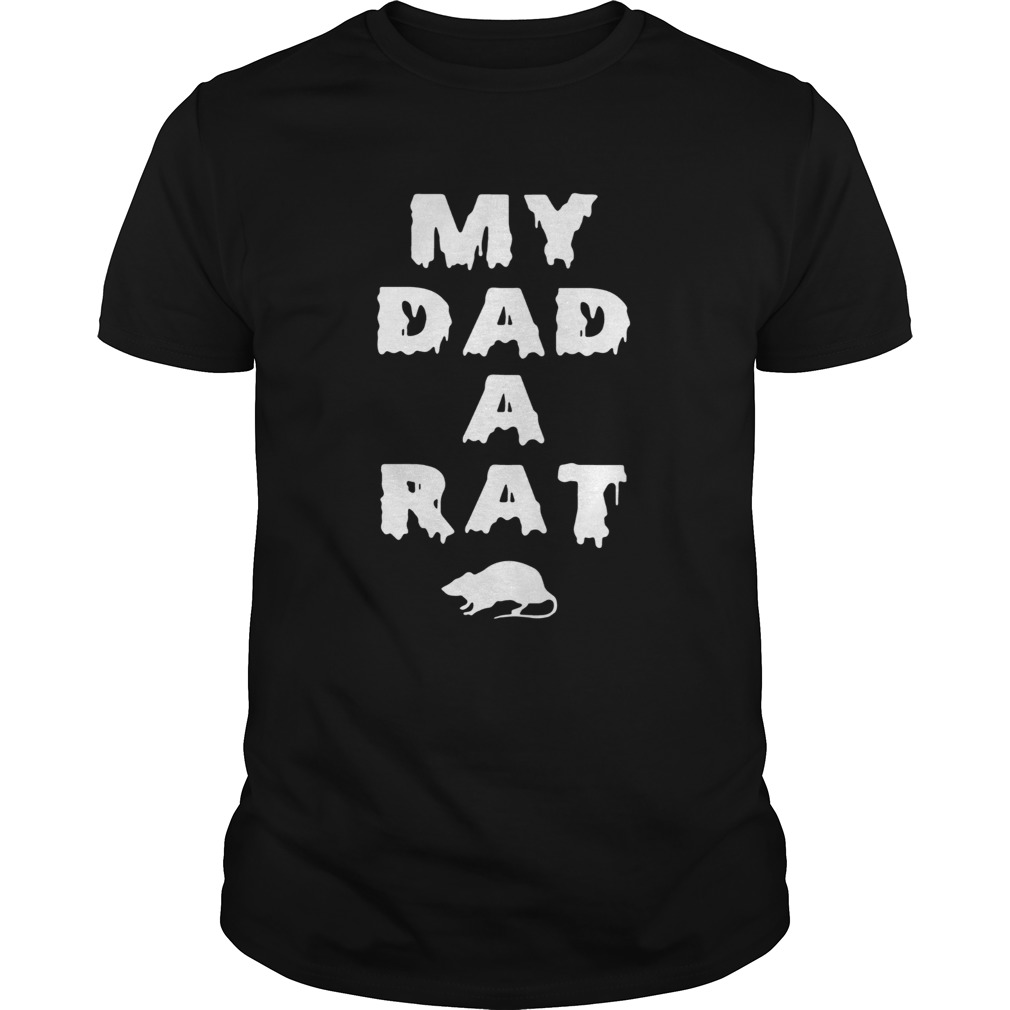 My Dad A Rat shirt