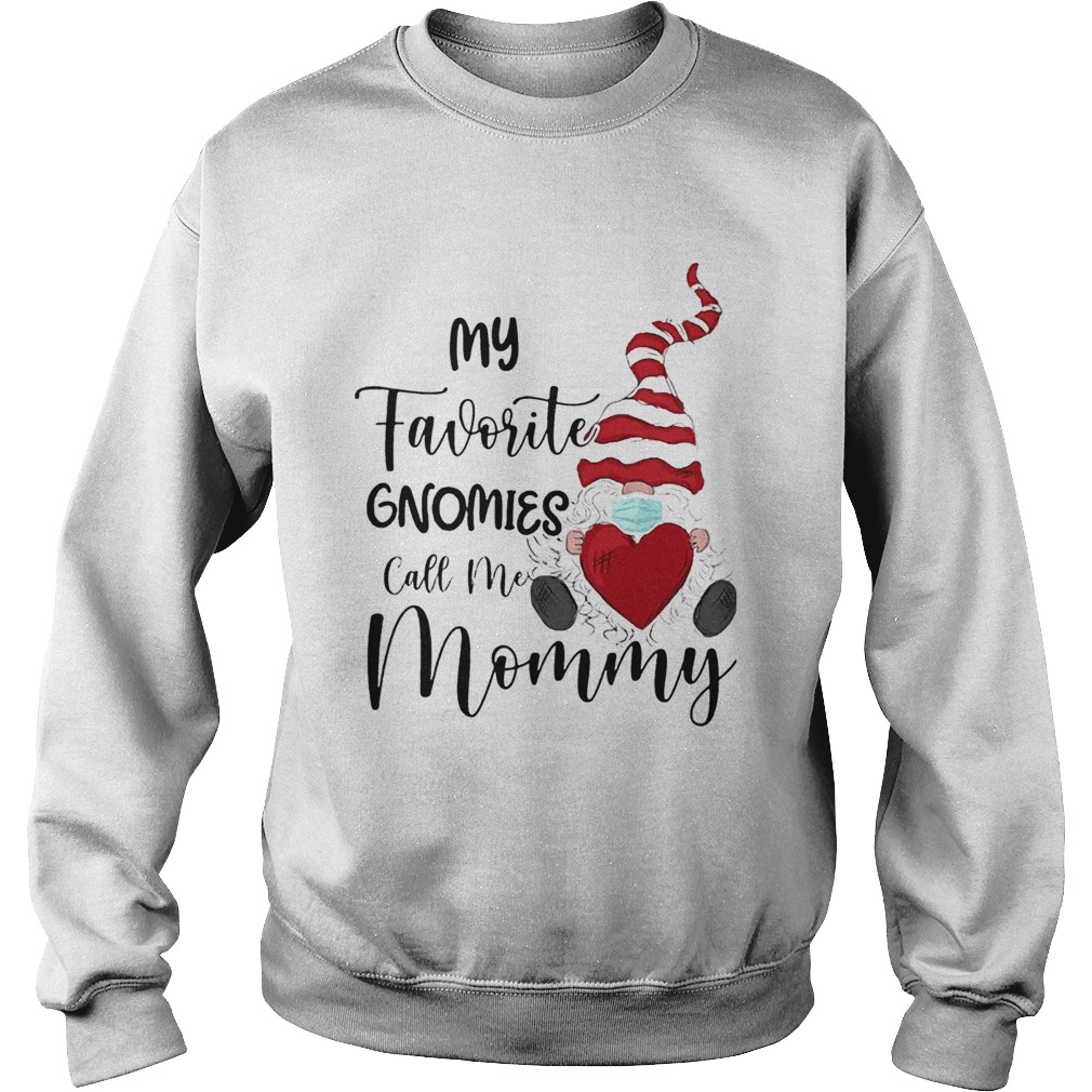 My Favorite Gnomes Mask Call Me Mommy  Sweatshirt