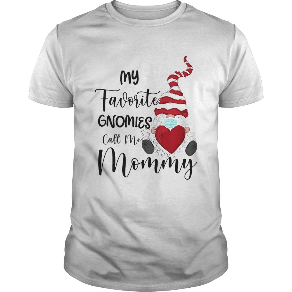 My Favorite Gnomes Mask Call Me Mommy shirt