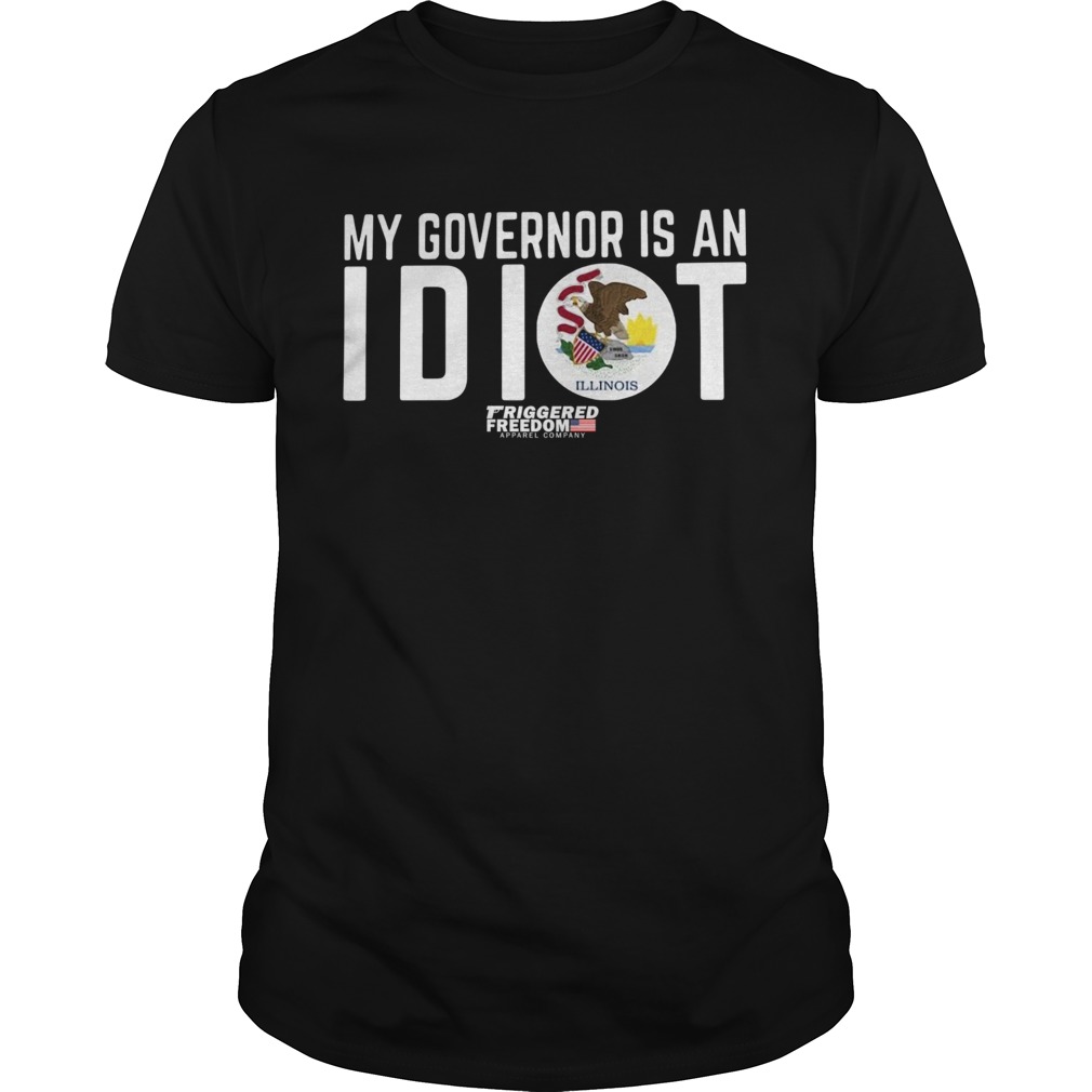 My Governor Is An Idiot Illinois shirt