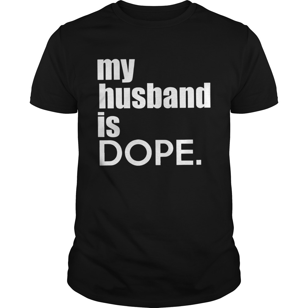 My Husband Is Dope shirt