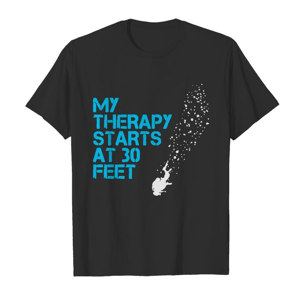 My Therapy Starts At 30 Feet shirt