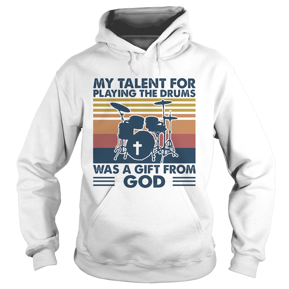 My talent for playing the drums was a gift from god vintage  Hoodie