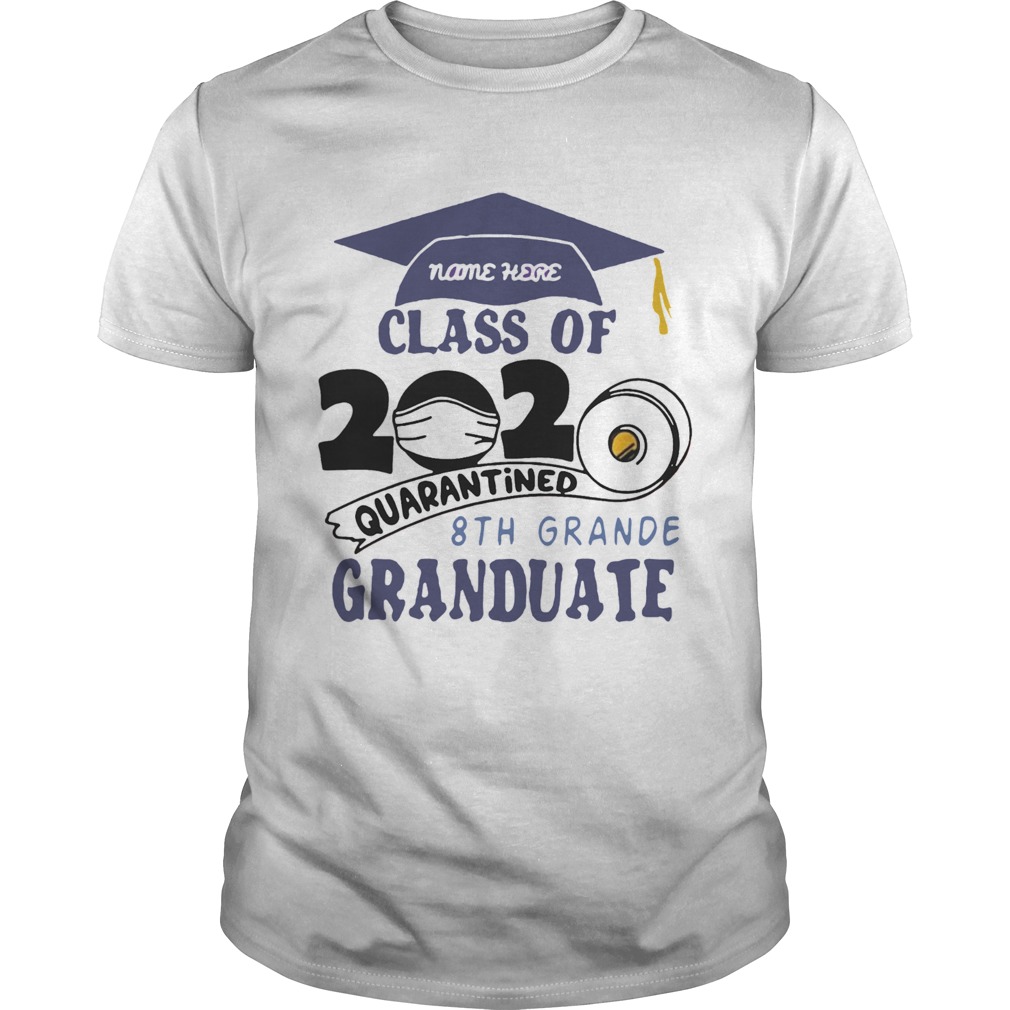 Name Here Class Of 2020 Quarantined 8th Grande Granduate Navy Blue shirt