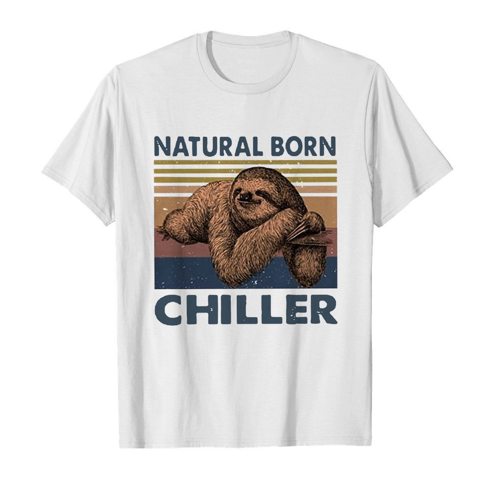 Natural Born Chiller Sloth Vintage shirt