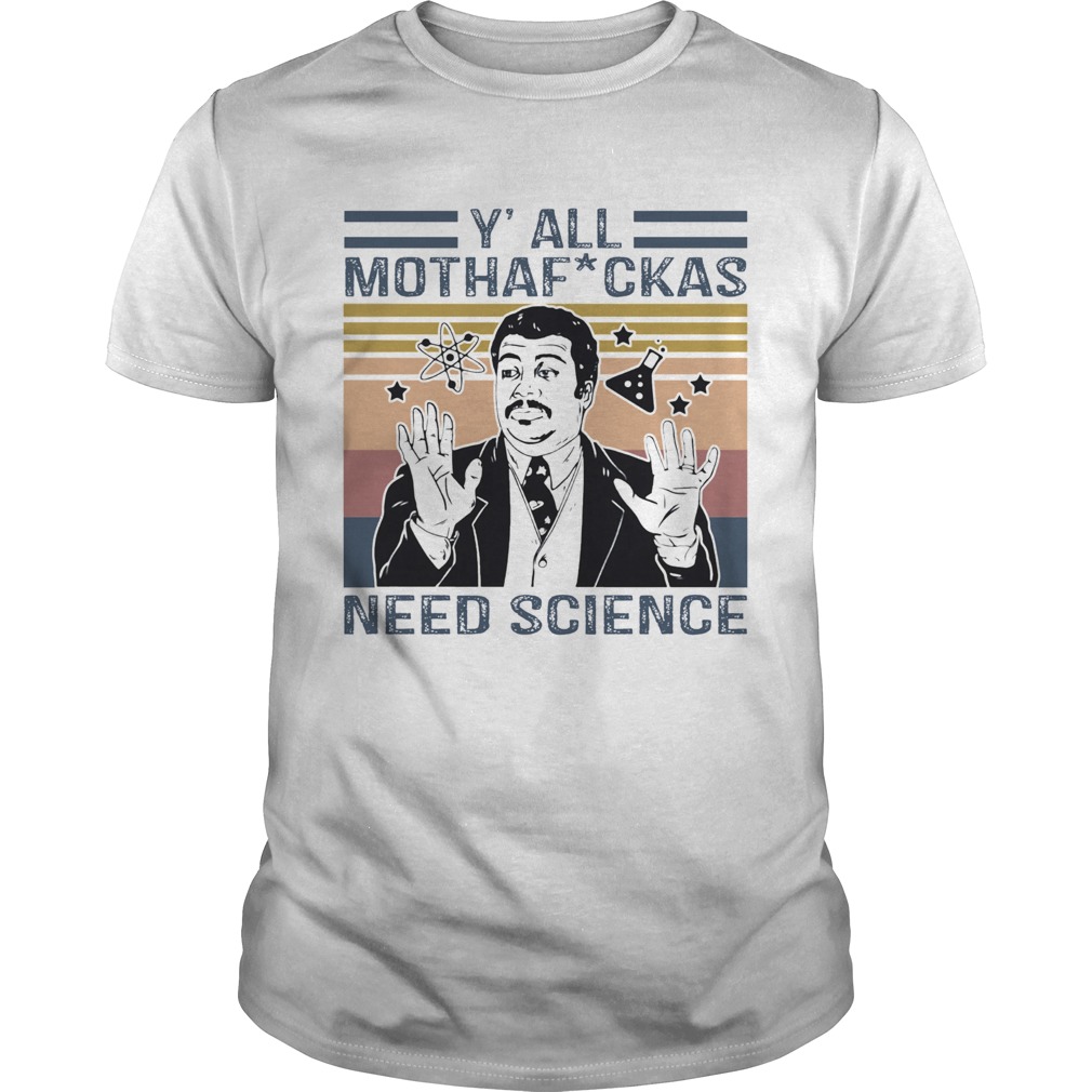 Neil degrasse tyson yall mothafuckas need science star vintage shirt