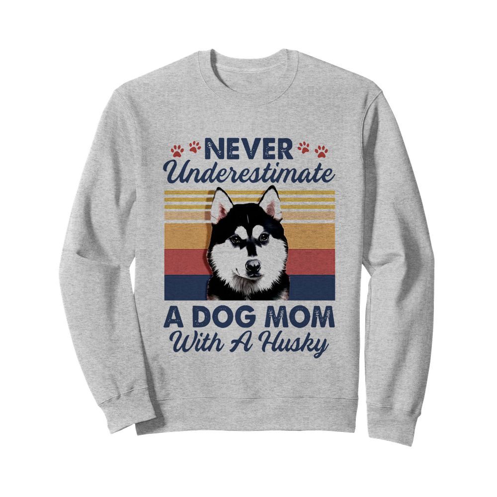 Never Underestimate A Dog Mom With A Husky Vintage  Unisex Sweatshirt