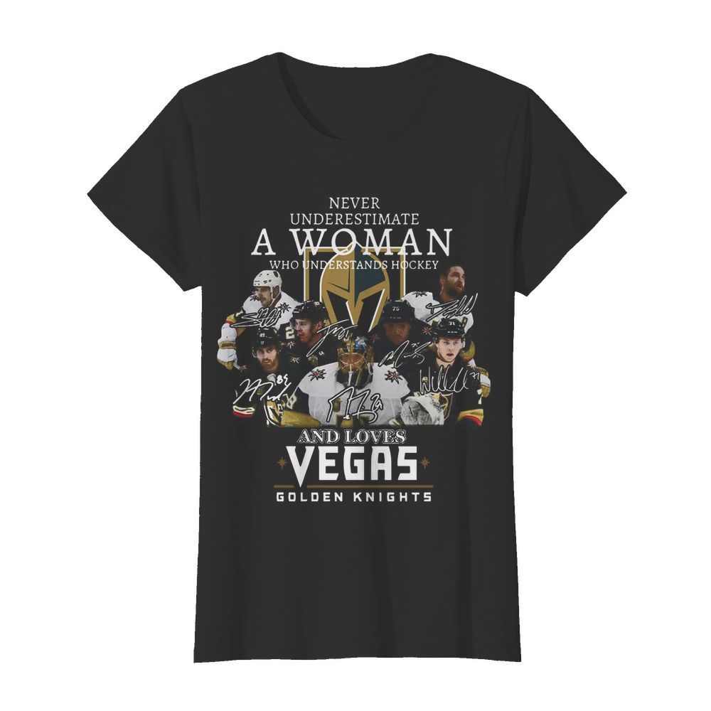 Never Underestimate A Woman Who Understands Hockey And Loves Vegas Golden Knights  Classic Women's T-shirt