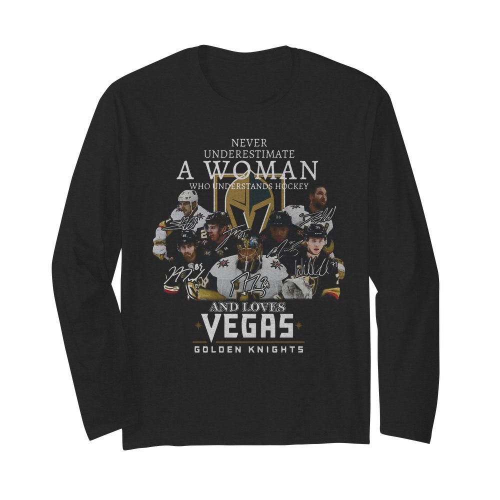 Never Underestimate A Woman Who Understands Hockey And Loves Vegas Golden Knights  Long Sleeved T-shirt 