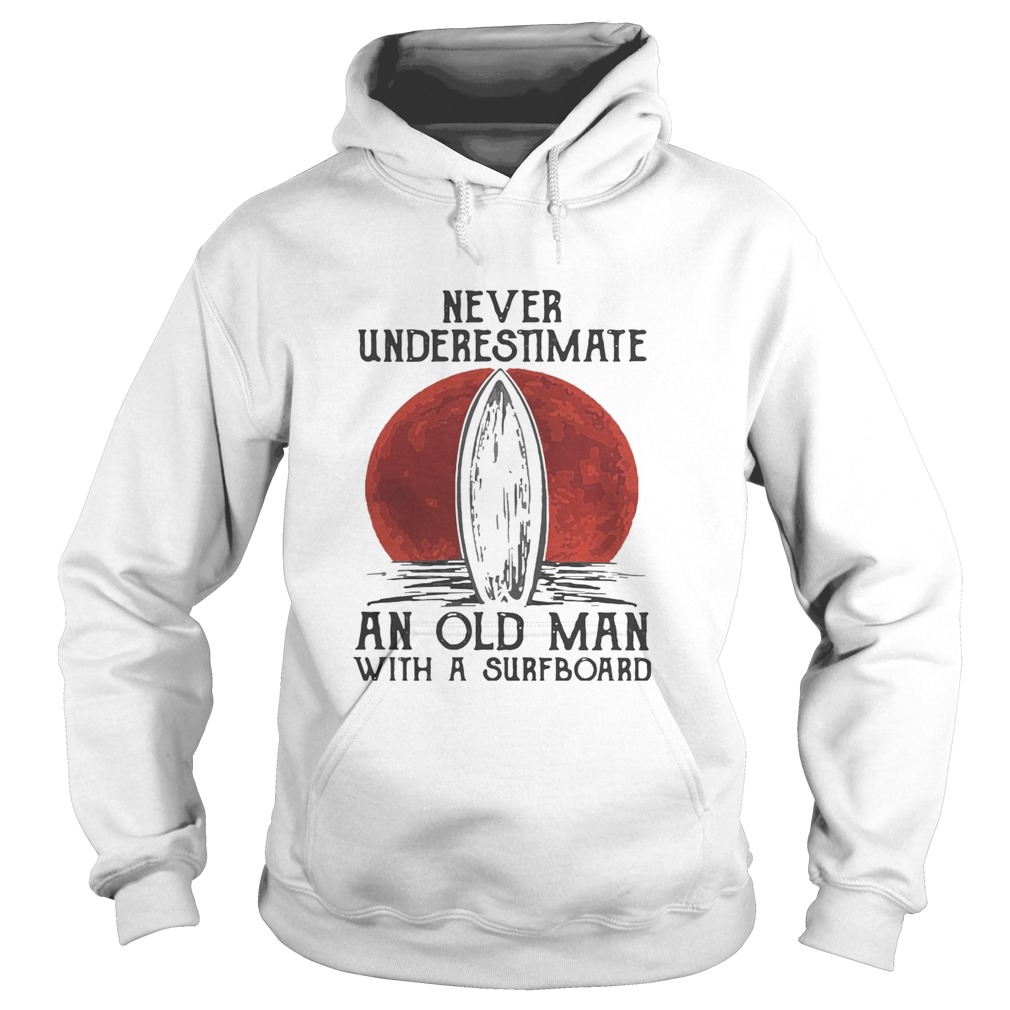 Never Underestimate An Old Man With A Surfboard Surfing Moonlight  Hoodie